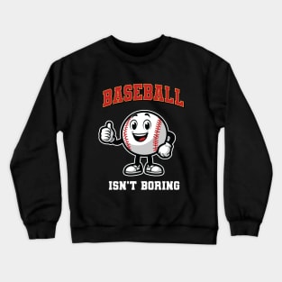 Baseball Isn't Boring Crewneck Sweatshirt